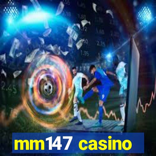 mm147 casino